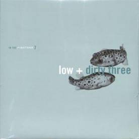 Low & Dirty Three - In The Fishtank