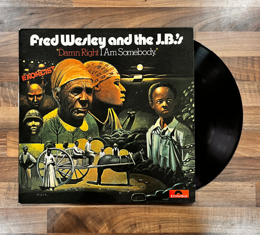 Fred Wesley & The JB's ‎– Damn Right I Am Somebody