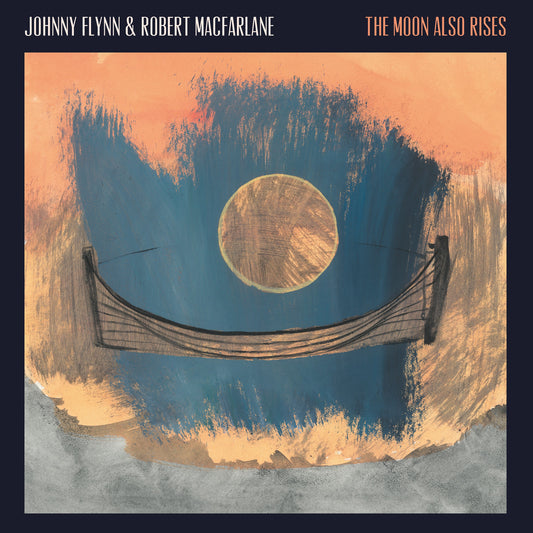 Johnny Flynn & Robert Macfarlane - The Moon Also Rises