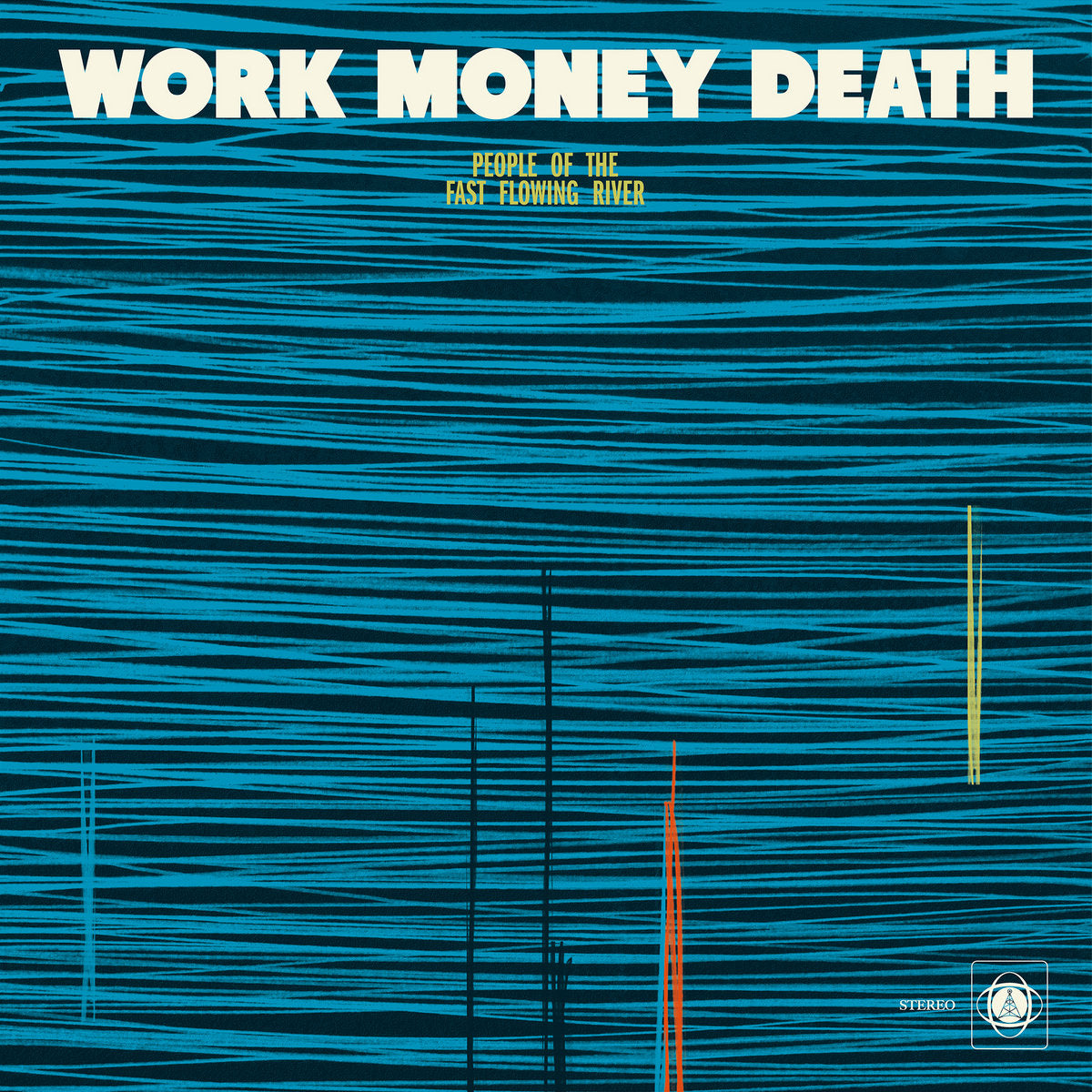 Work Money Death -  People of the Fast Flowing River