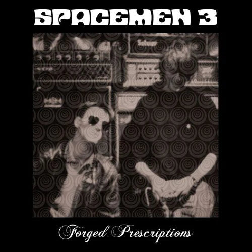 Spacemen 3 - Forged Prescriptions