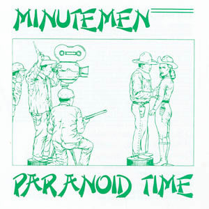 Minutemen - Paranoid Time