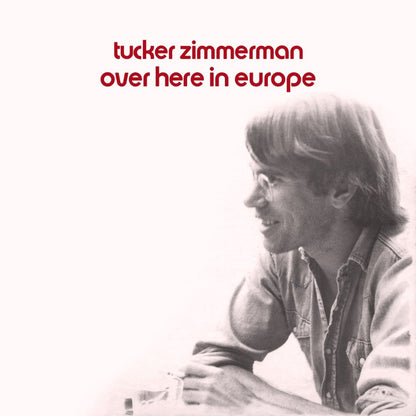 Tucker Zimmerman - Over Here In Europe