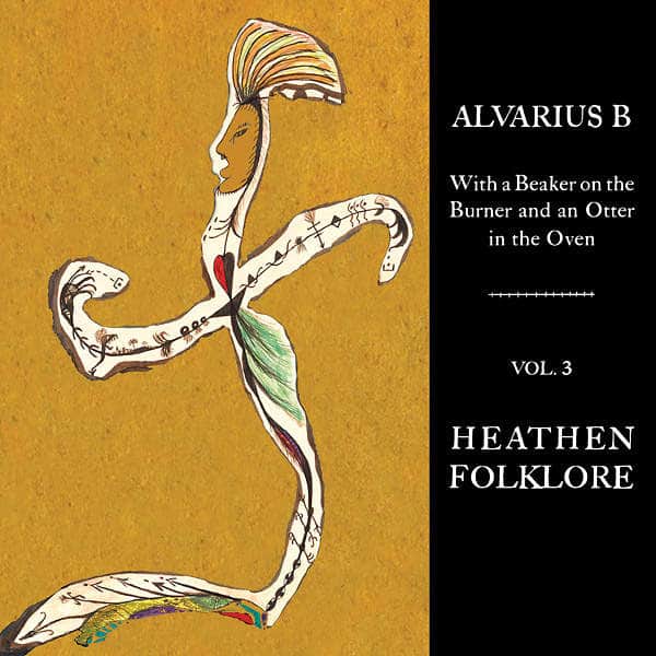 Alvarius B - With a Beaker on the Burner and an Otter in the Oven - Vol. 3 Heathen Folklore