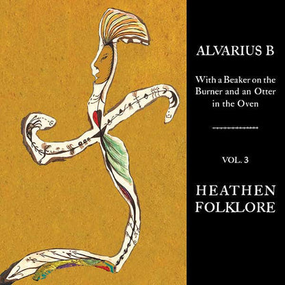 Alvarius B - With a Beaker on the Burner and an Otter in the Oven - Vol. 3 Heathen Folklore