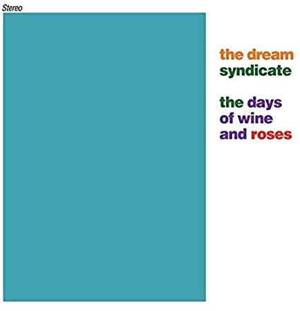 The Dream Syndicate - The Days Of Wine And Roses