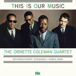 The Ornette Coleman Quartet - This Is Our Music