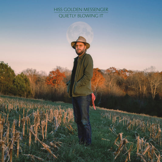 Hiss Golden Messenger - Quietly Blowing It