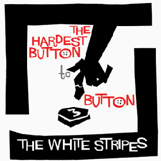 The White Stripes - The Hardest Button To Button