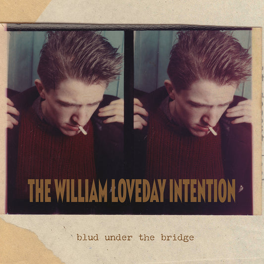 The William Loveday Intention - Blud Under The Bridge