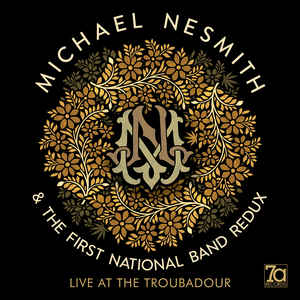 Michael Nesmith & The First National Band Redux - Live At The Troubadour