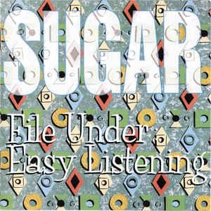 Sugar - File Under Easy Listening