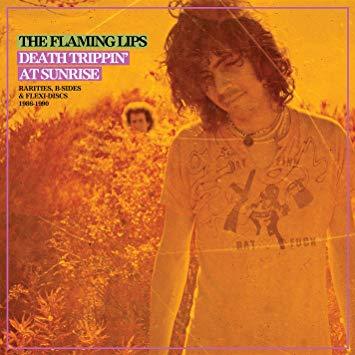 The Flaming Lips - Death Trippin’ At Sunrise: Rarities, B-Sides & Flexi-Discs 1986-1990-LP-South