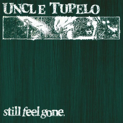 Uncle Tupelo - Still Feel Gone