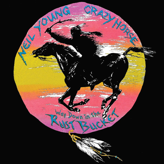 Neil Young With Crazy Horse - Way Down In The Rust Bucket